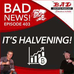 “It’s Halvening!” - Bad News for Friday, May 8th