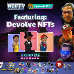 DevolveNFTs - Nifty Show #120