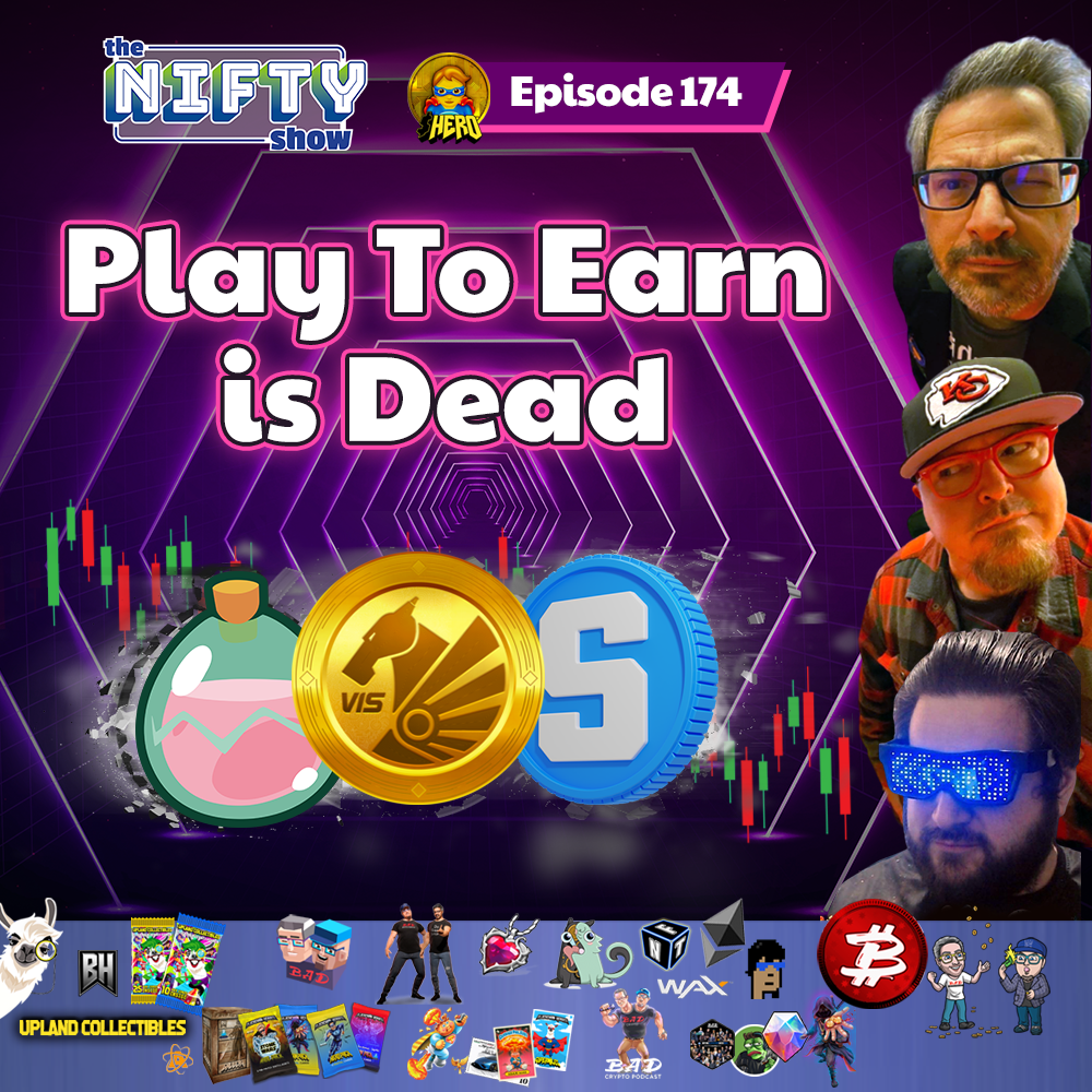 The Nifty Show #174 - Play to Earn is Dead