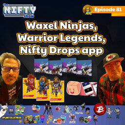 Warrior Legends, Waxel Ninjas and NiftyDrops - The Nifty Show #81