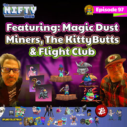 The Nifty Show #97 Featuring: Magic Dust Miners, The KittyButts & Flight Club