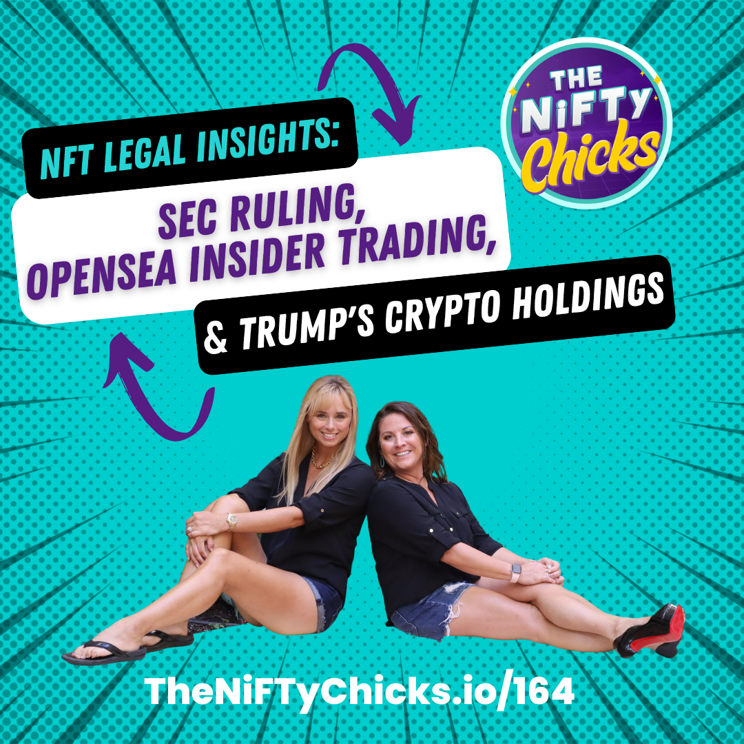 NFT Legal Insights: SEC Ruling, OpenSea Insider Trading, 'Blue-Chip' NFTs & Trump's Crypto Holdings| The NiFTy Chicks