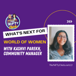 What’s Next for World of Women with Kashvi Parekh, Community Manager