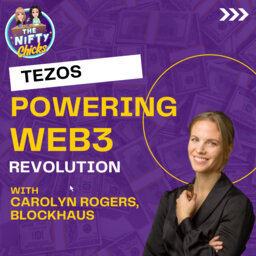 Tezos Powering the Web3 Revolution with Carolyn Rogers, Blockhaus