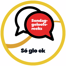 Só glo ek - die verhaal van godsdiens 12 Mei 2024