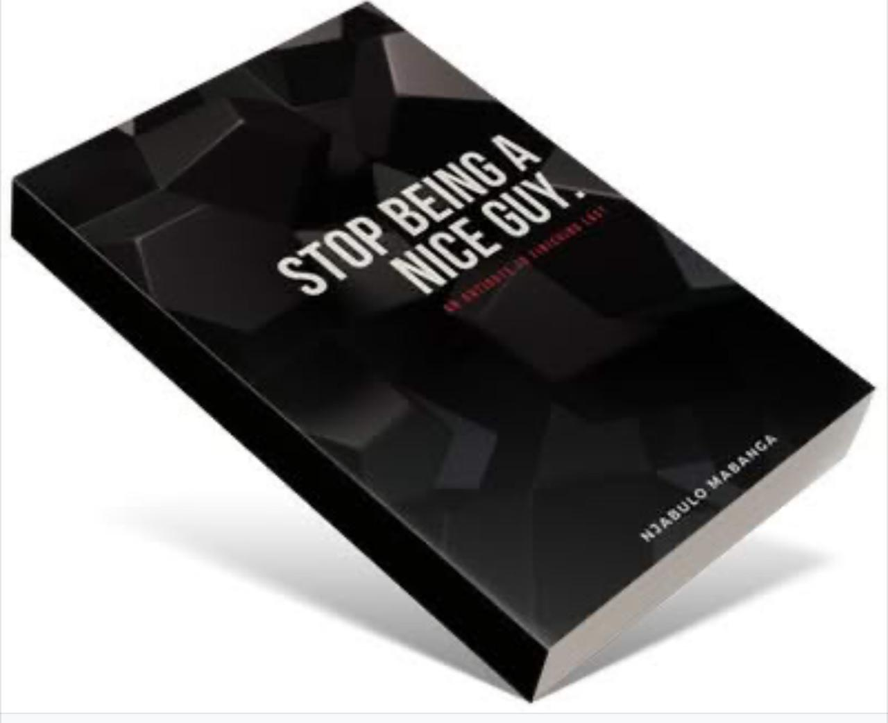 Book Review  : Stop Being A  Nice Guy :- Njabulo Mabanga