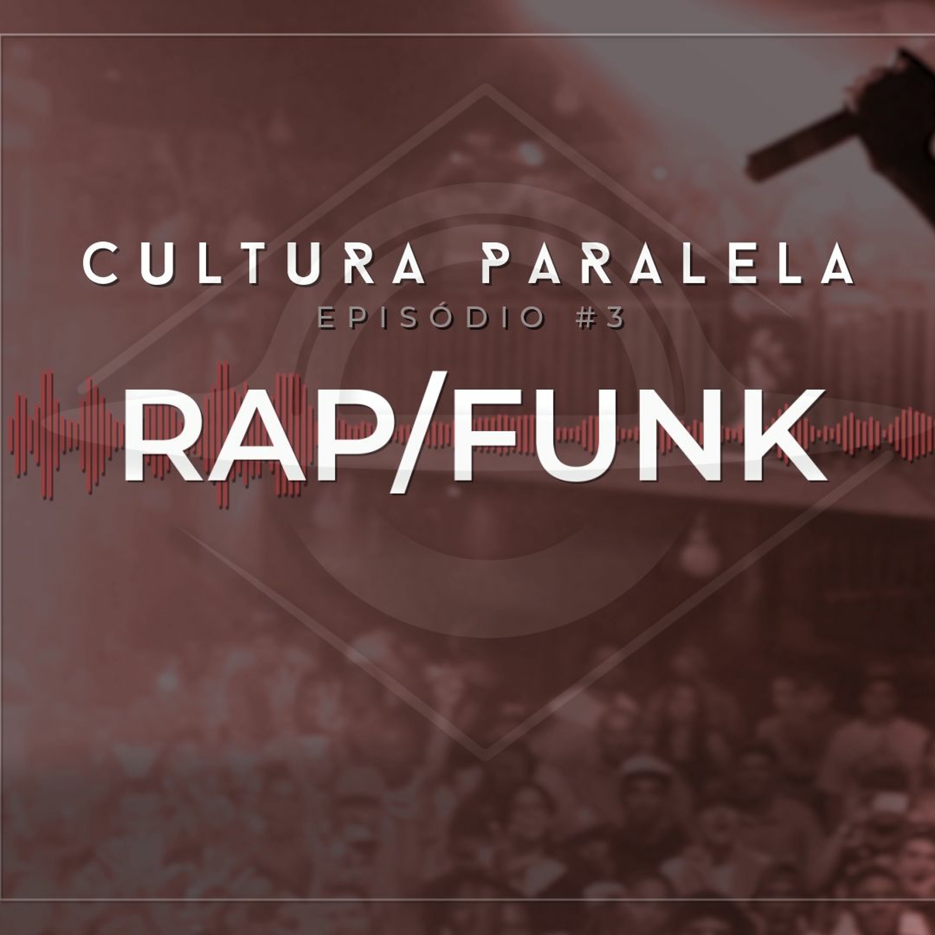 O problema do rap e funk - Podcast Cultura Paralela #3