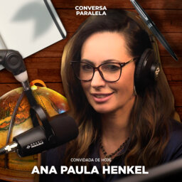 ANA PAULA HENKEL | Conversa Paralela
