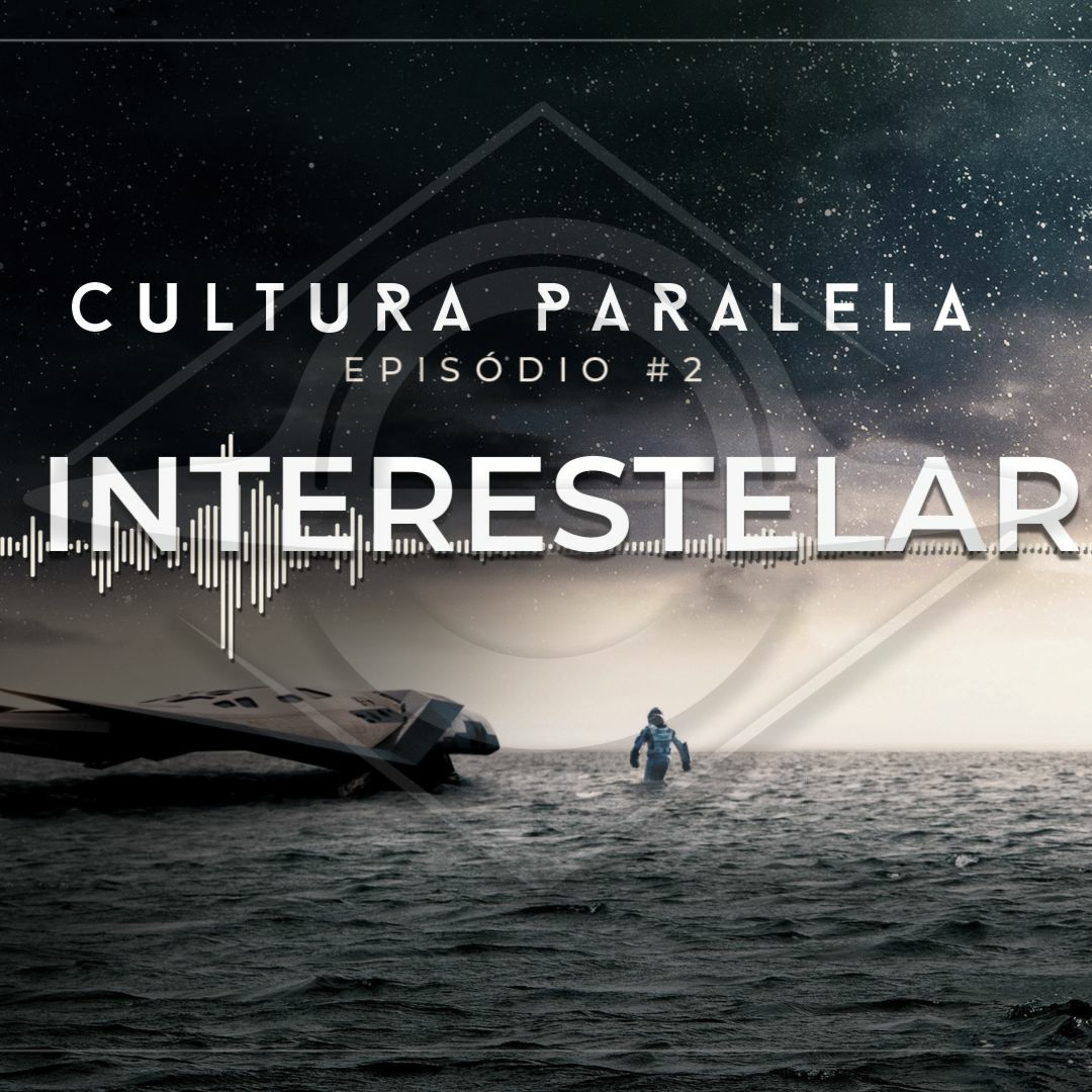 INTERESTELAR - Podcast Cultura Paralela #2