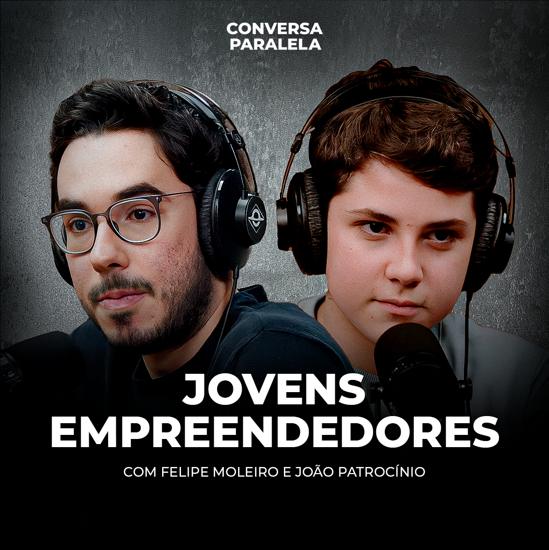 JOVENS EMPREENDEDORES | Conversa Paralela com Felipe Moleiro e João Patrocínio