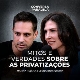 O BRASIL PRECISA SER PRIVATIZADO? | Conversa Paralela com Marina Helena e Leonardo Siqueira