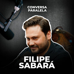 FILIPE SABARÁ | Conversa Paralela