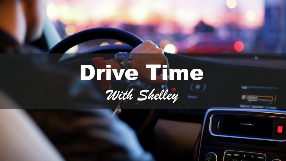 Drive Time with Shelley | 5-8-2026