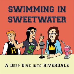 Rivermales 84: Riverdale Deep Dive and Conspiracy Theories with the Gals from Swimming in Sweetwater Part 2