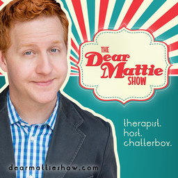 Dear Mattie Show 75 Bryan Teare, Whats a Quarter Life Comeback, and Me Cooing over how Hot Bryan Is!