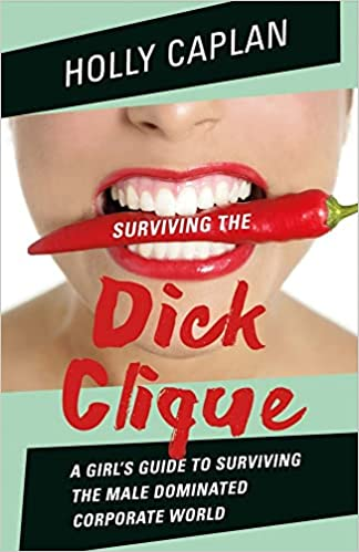 DMS 128: Holly Caplan author or How To Survive the Dick Clique