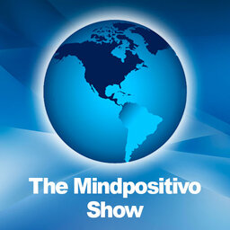 The Mindpositivo Show Podcast -7-5- 2024
