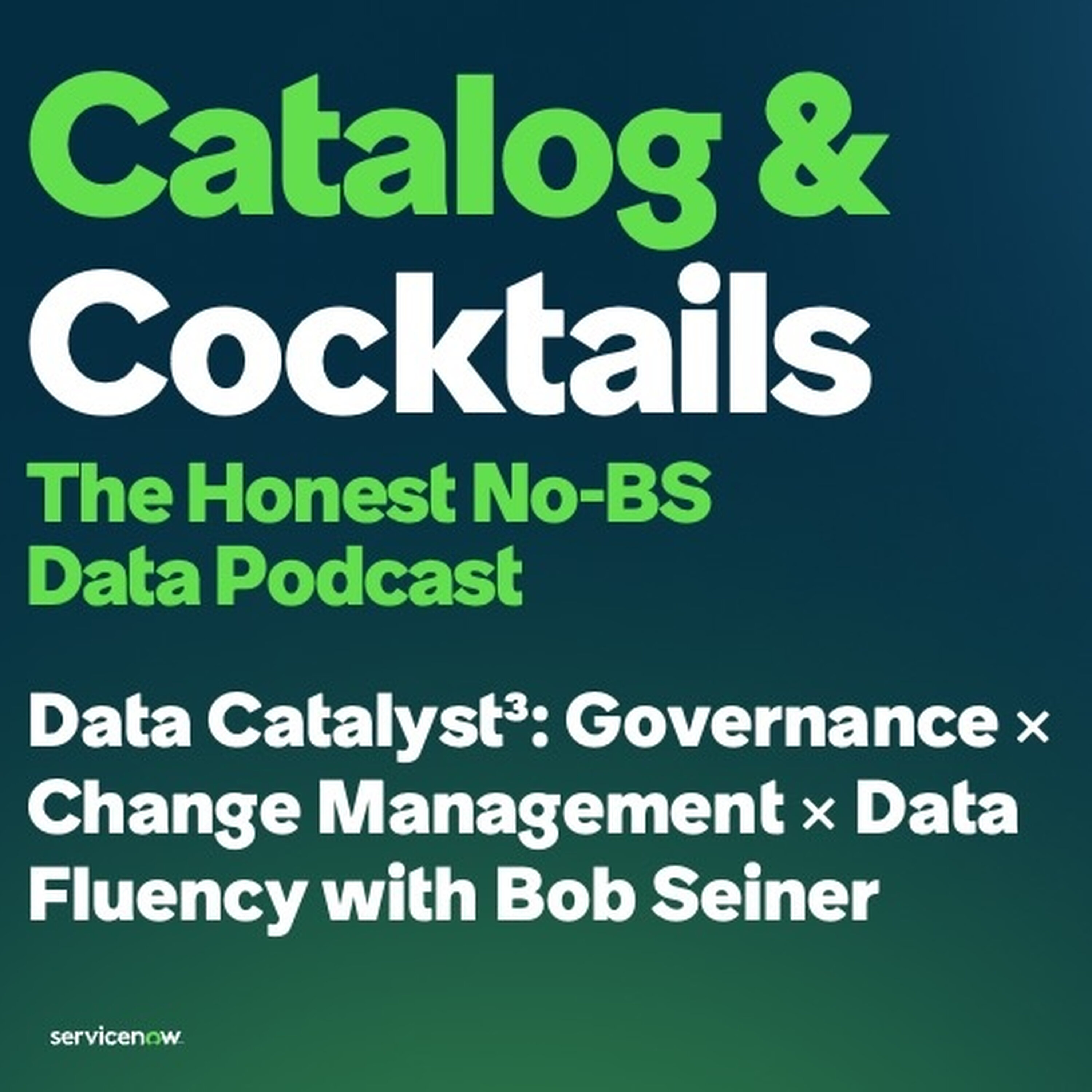 Data Catalyst³: Governance × Change Management × Data Fluency w/ Bob Seiner episode artwork