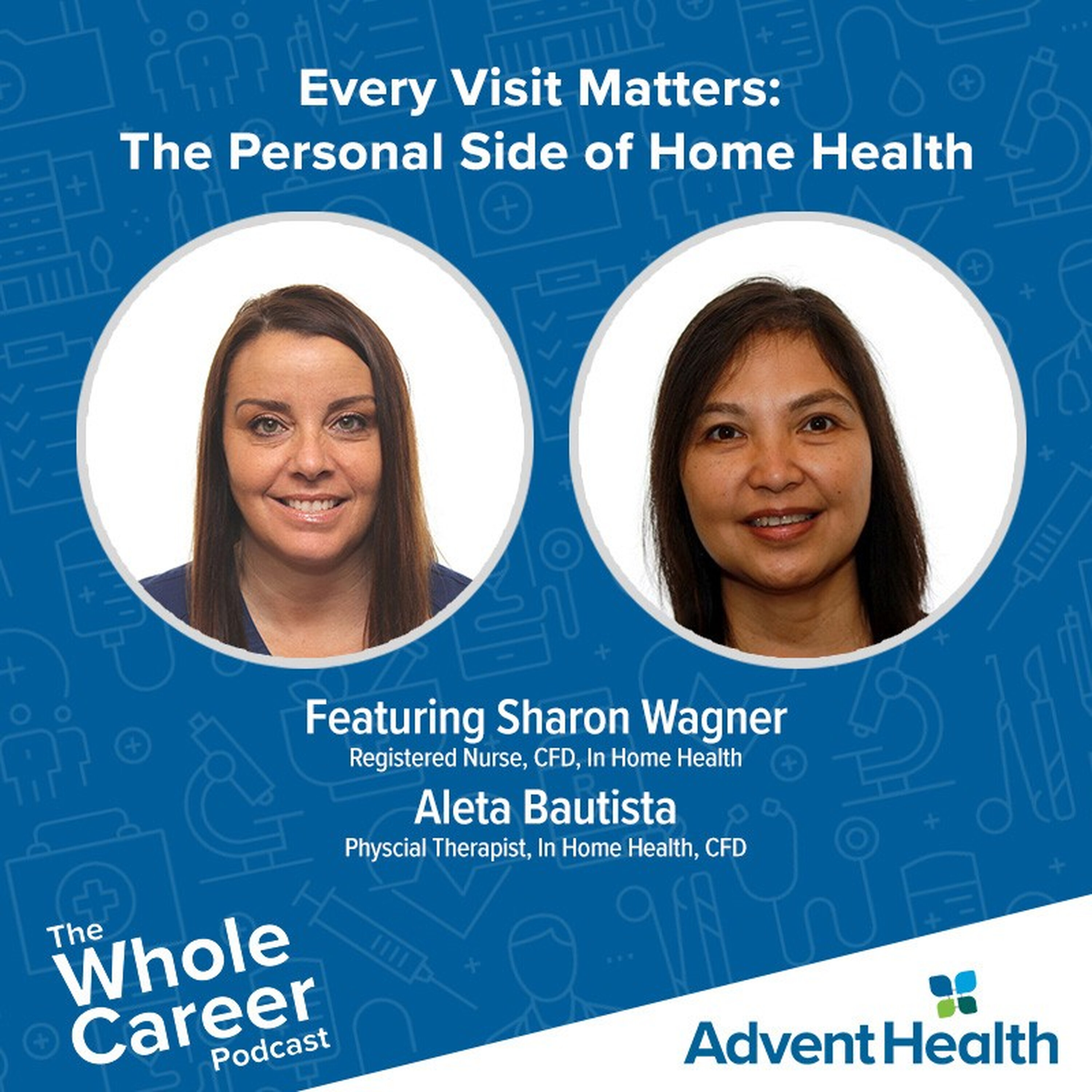 Every Visit Matters: The Personal Side of Home Health | Aleta Bautista, PT & Sharon Wagner, RN episode artwork