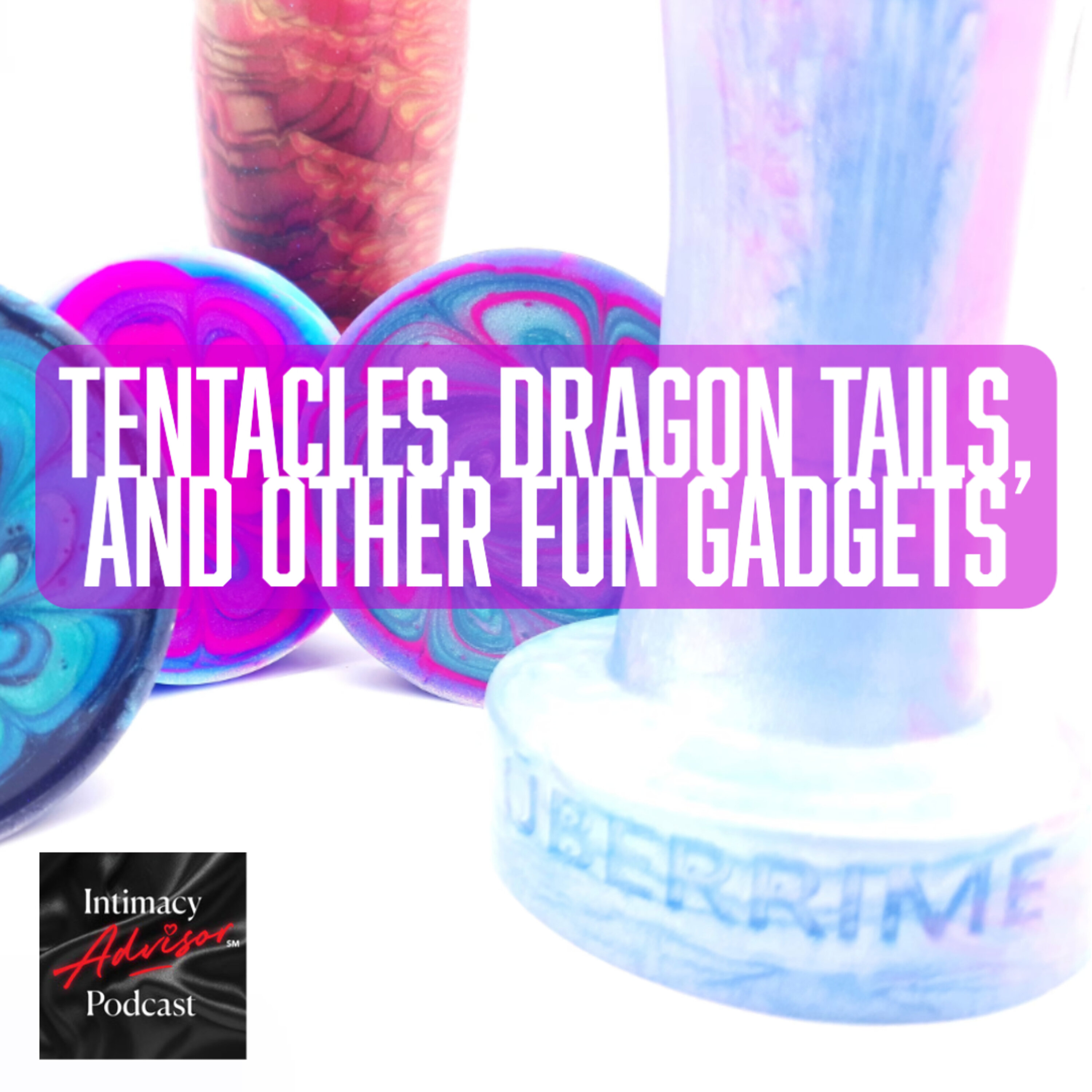 Tentacles, Dragon Tails, and Other Fun Gadgets Tentacles, Dragon Tails, and Other Fun Gadgets