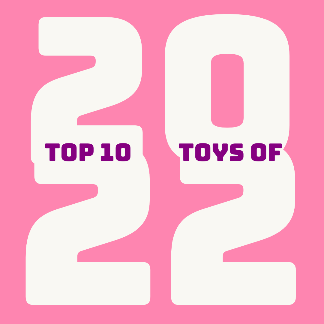 Episode 82: Top 10 Toy Picks of 2022