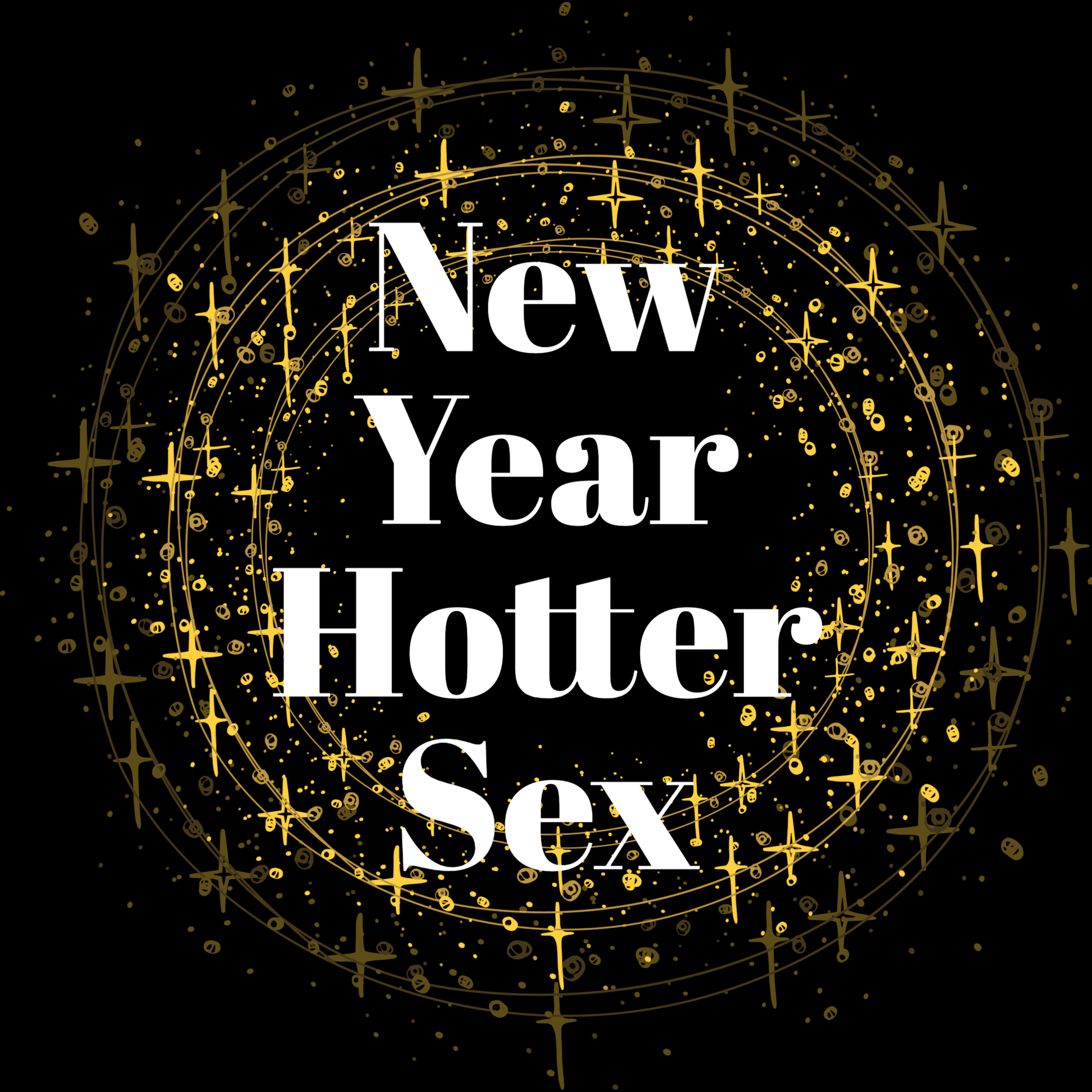 Episode 83: New Year Hotter Sex Episode 83: New Year Hotter Sex