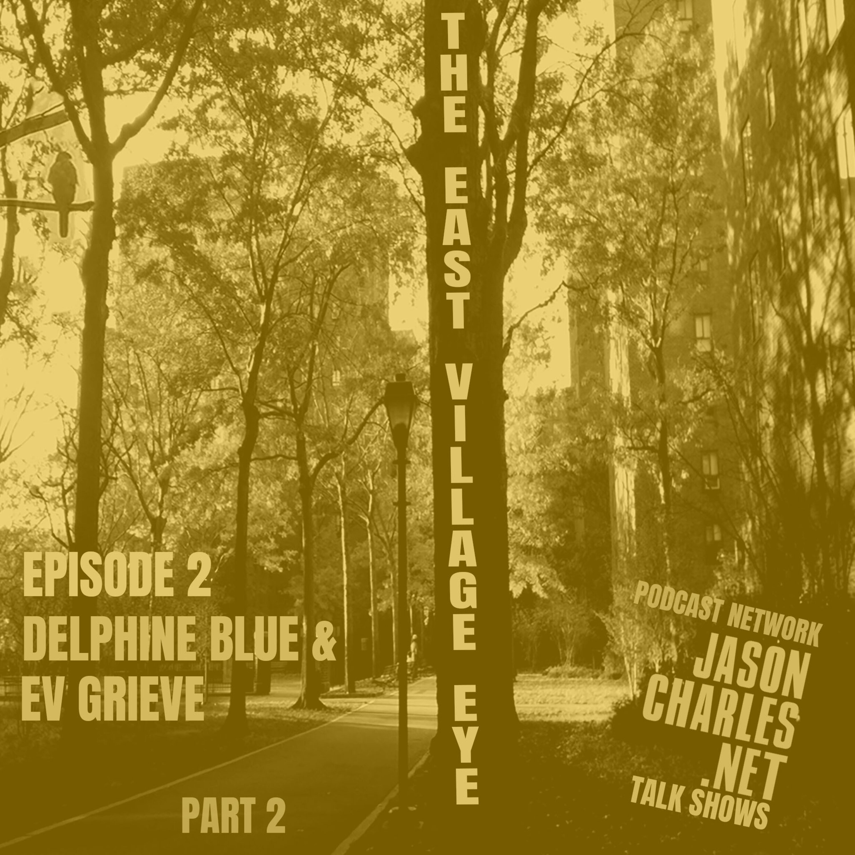 THE EAST VILLAGE EYE Episode 2 Delphine Blue & EV Grieve Part 2 episode artwork
