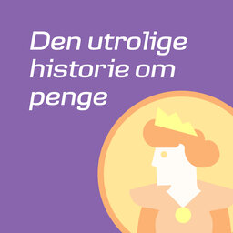 GENLYT: Den utrolige historie om penge 4: Hvorfor er der nogen, der skal passe på vores penge?