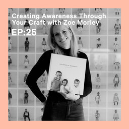 Creating Awareness Through Your Craft with Zoe Morley