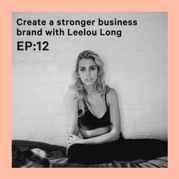 Creating a Stronger Business Brand with Leelou Long