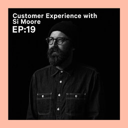 Customer Experience with Si Moore
