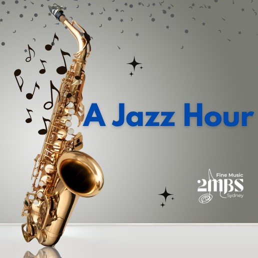2MBSFineMusicSydney AJazzHour 20January2023