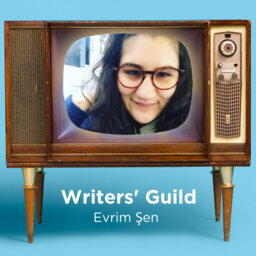 95. Writers' Guild with Screenwriter and Podcaster Evrim Şen