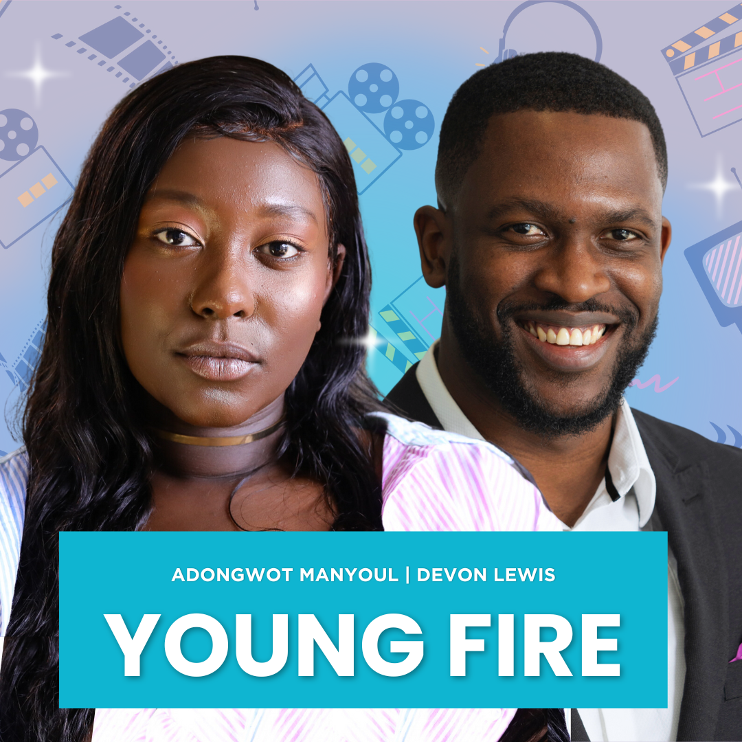 114. YOUNG FIRE with Adongwot Manyoul and Devon Lewis