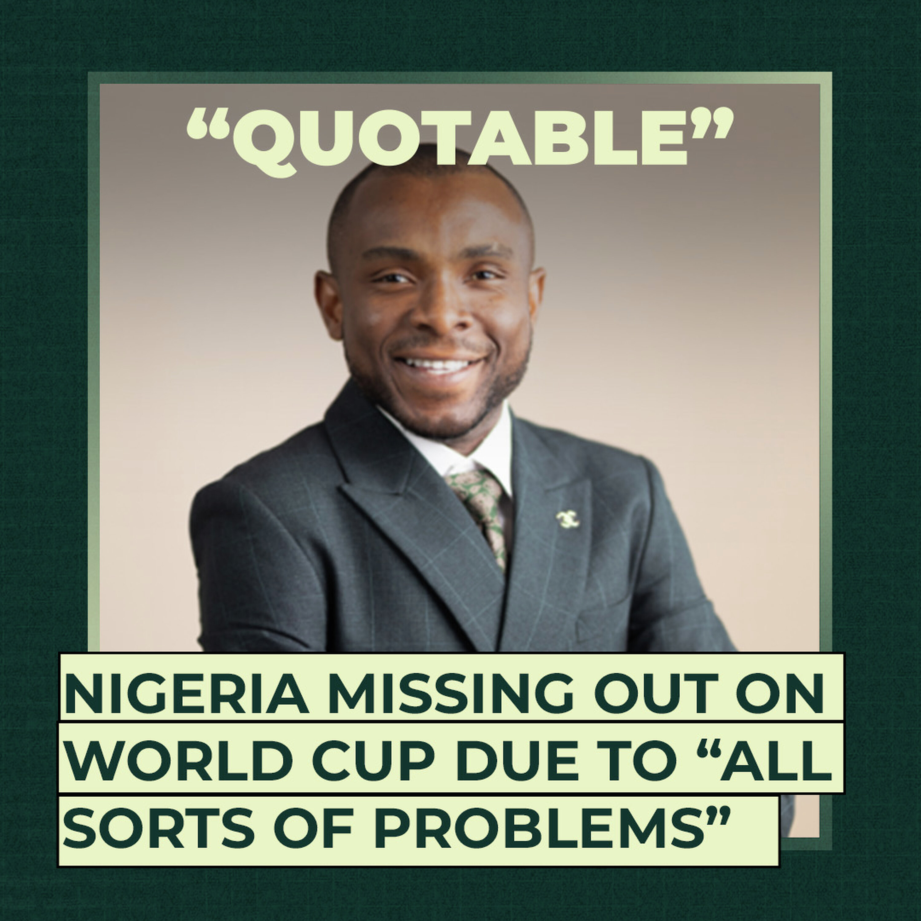 Nigeria missing out on World Cup due to “all sorts of problems” Nigeria missing out on World Cup due to “all sorts of problems”