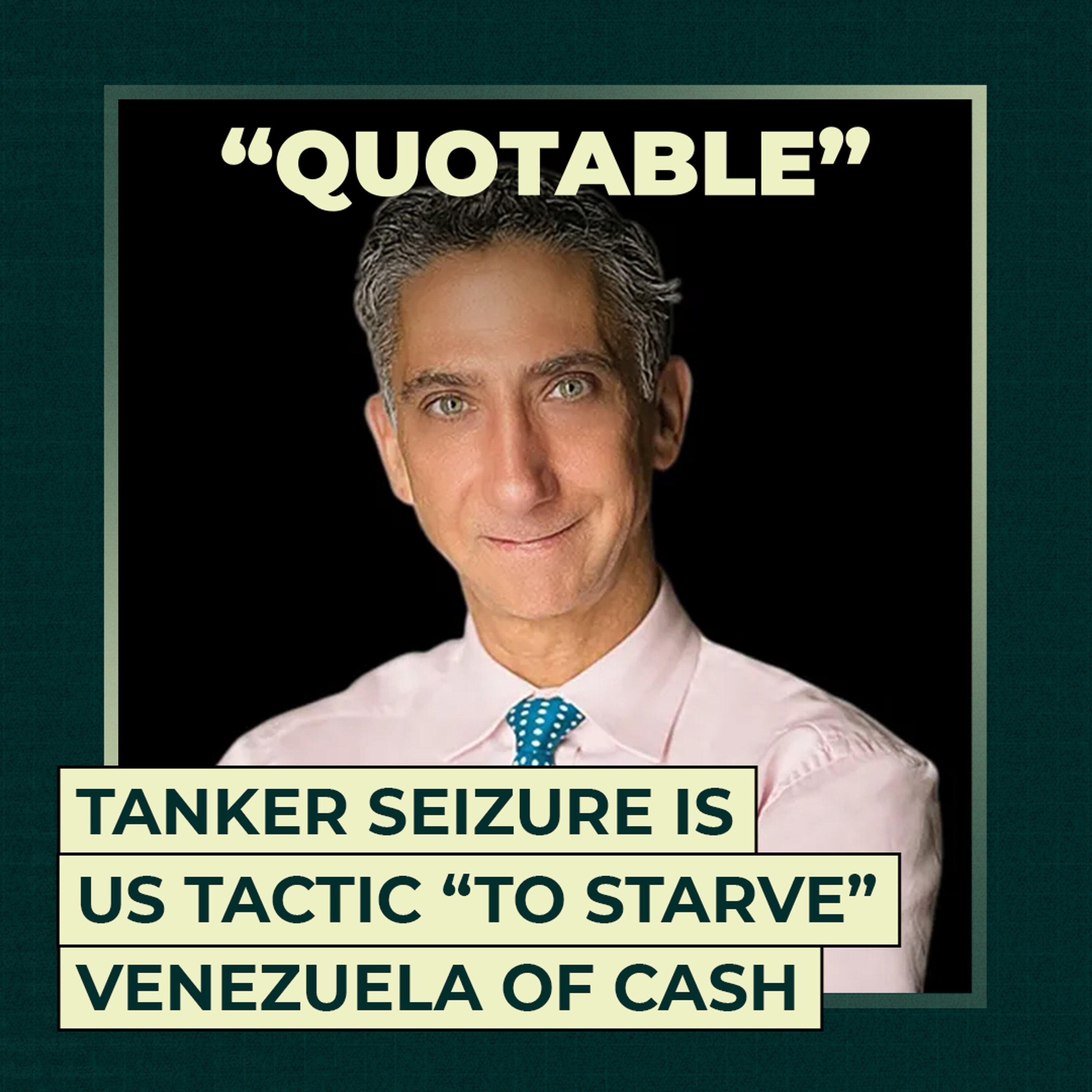 Tanker seizure is US tactic "to starve" Venezuela of cash Tanker seizure is US tactic "to starve" Venezuela of cash