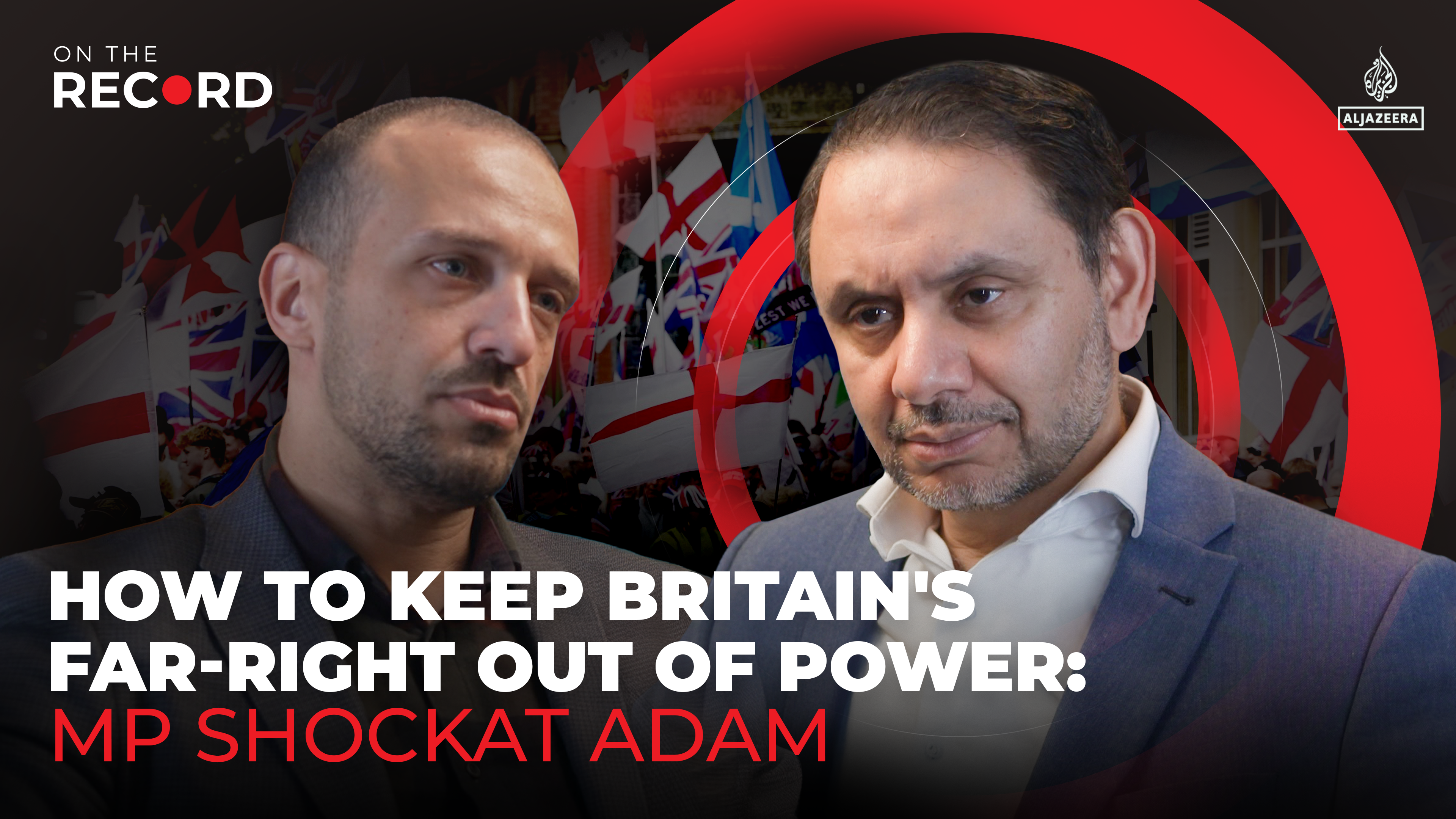 How to keep Britain's far-right out of power: MP Shockat Adam