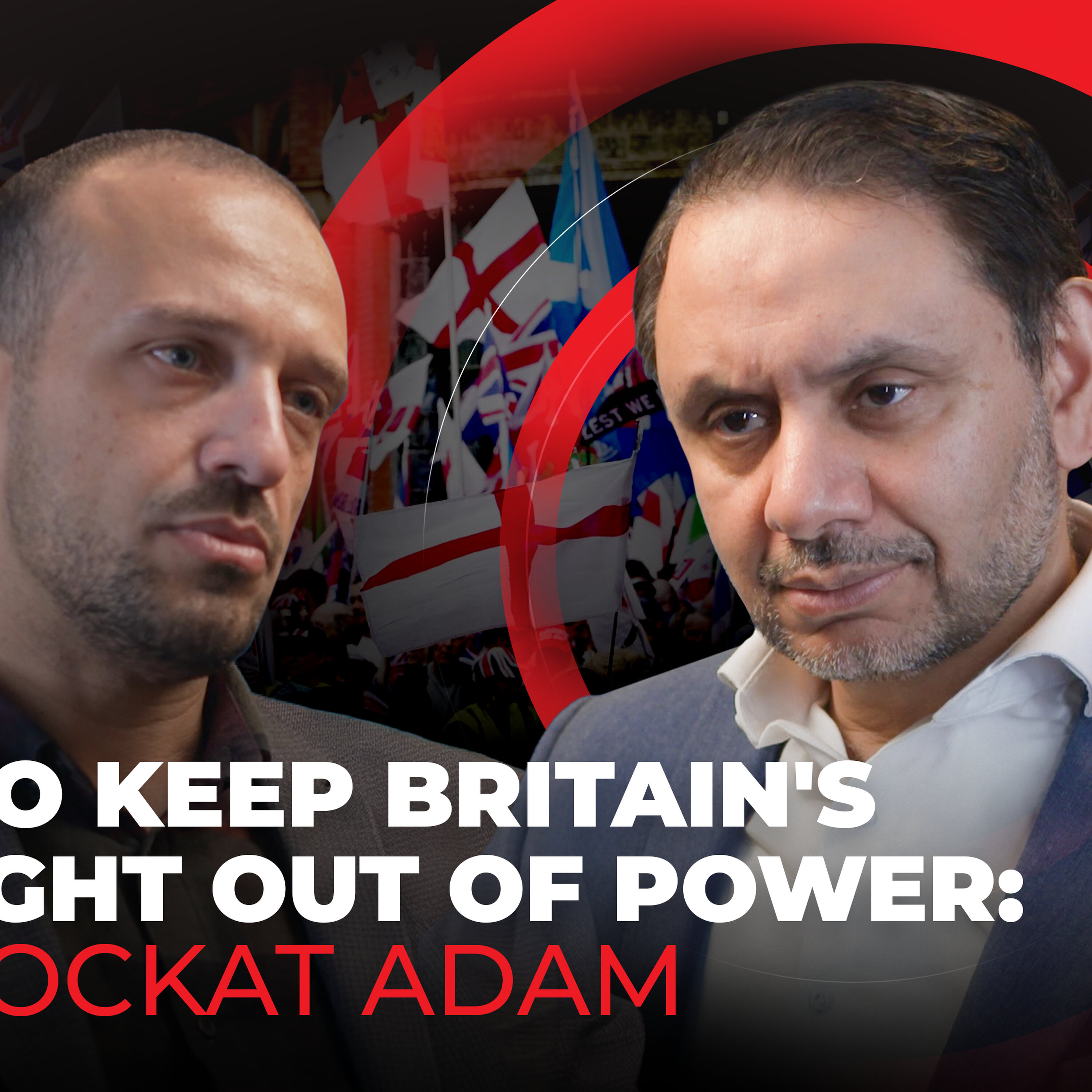 How to keep Britain's far-right out of power: MP Shockat Adam How to keep Britain's far-right out of power: MP Shockat Adam
