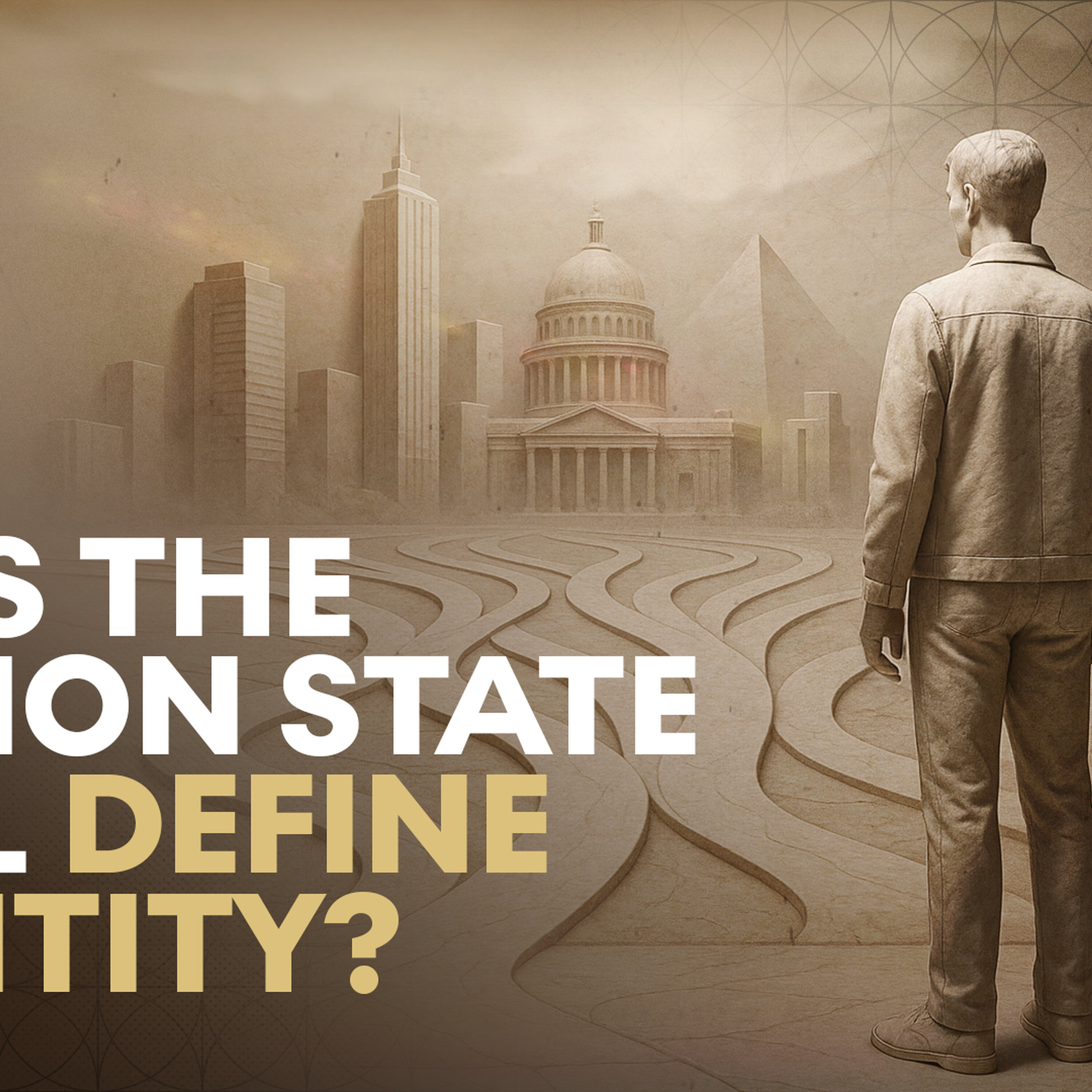 Is the nation-state still a meaningful foundation of who we are? Is the nation-state still a meaningful foundation of who we are?