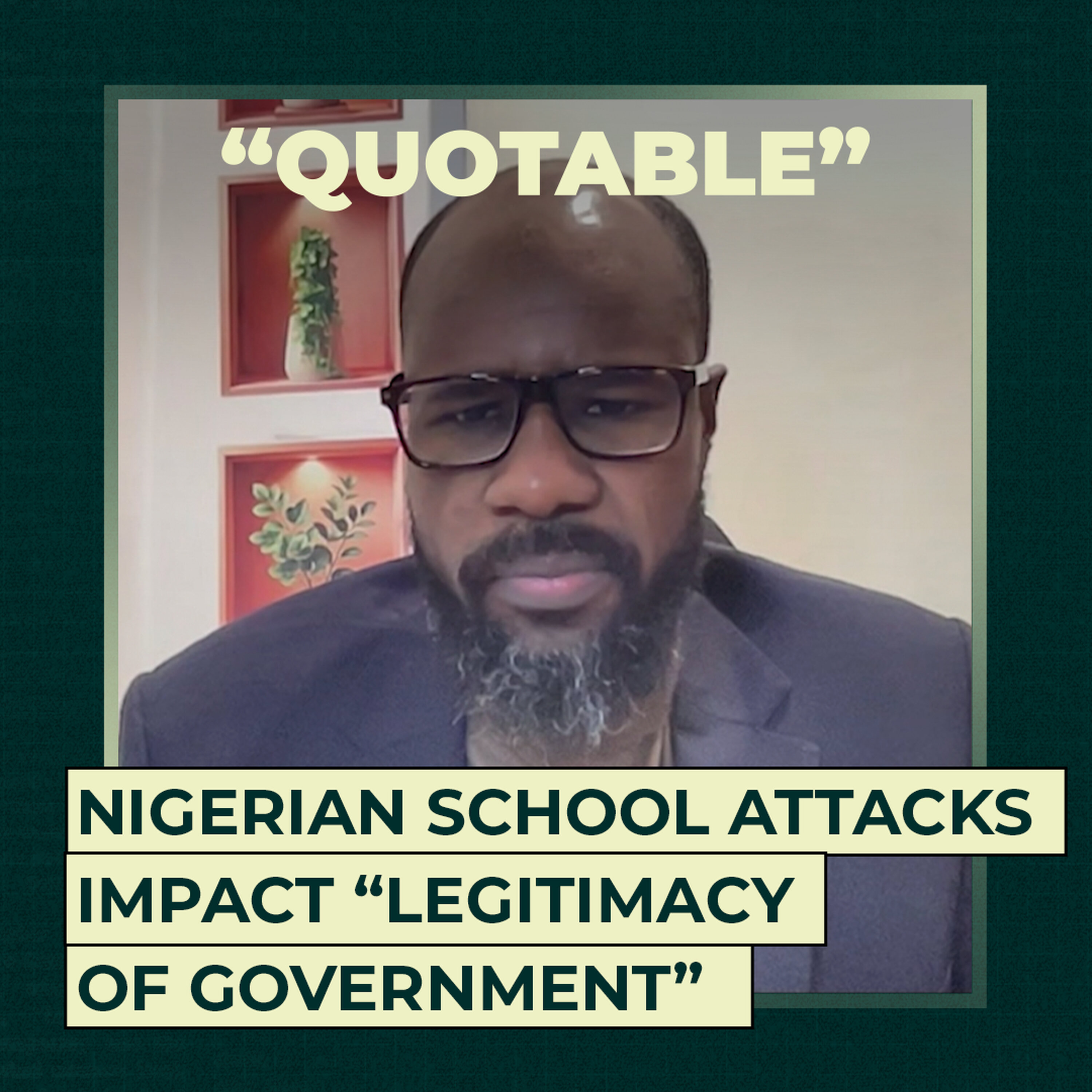 Nigerian school attacks impact "legitimacy of government” Nigerian school attacks impact "legitimacy of government”