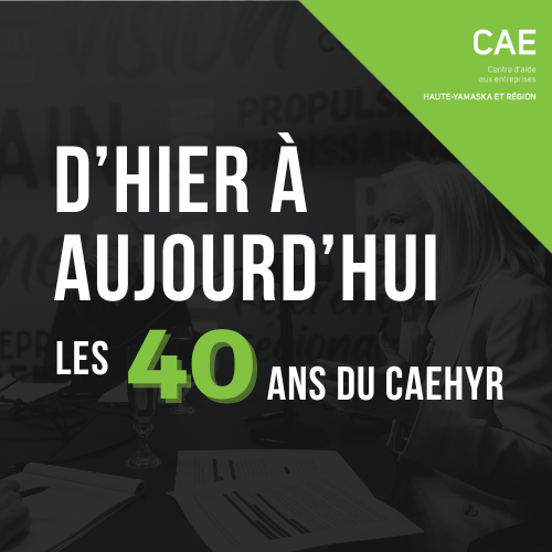 D’hier à aujourd’hui, les 40 ans du Centre d’aide aux entreprises Haute-Yamaska et région 