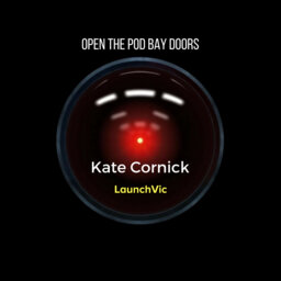 E45 - Kate Cornick, LaunchVic