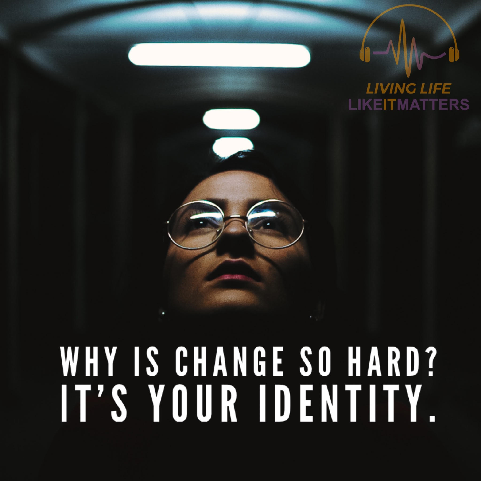 Why Is Change So Hard? It's Your Identity.