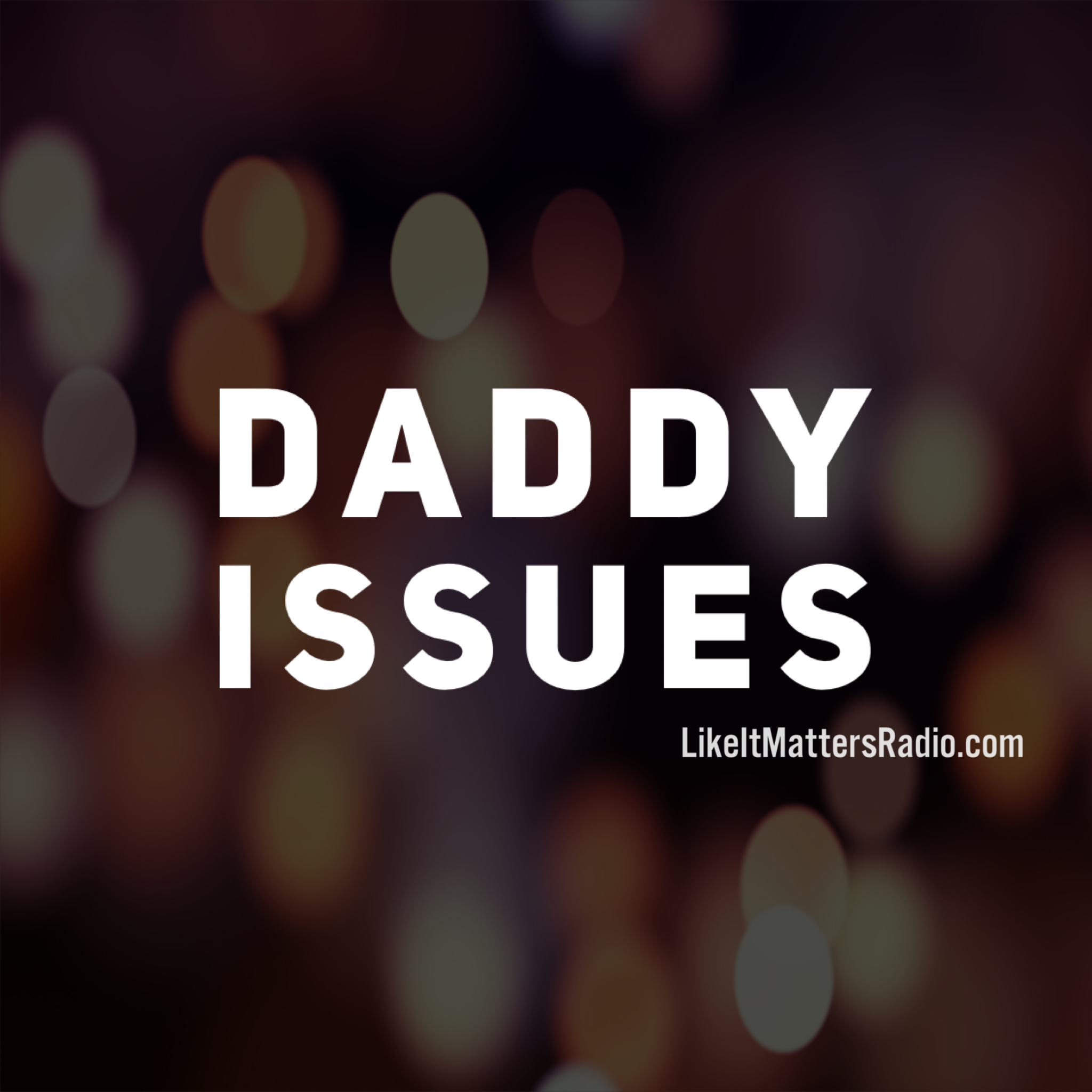 LIM Radio S10E31 Daddy Issues