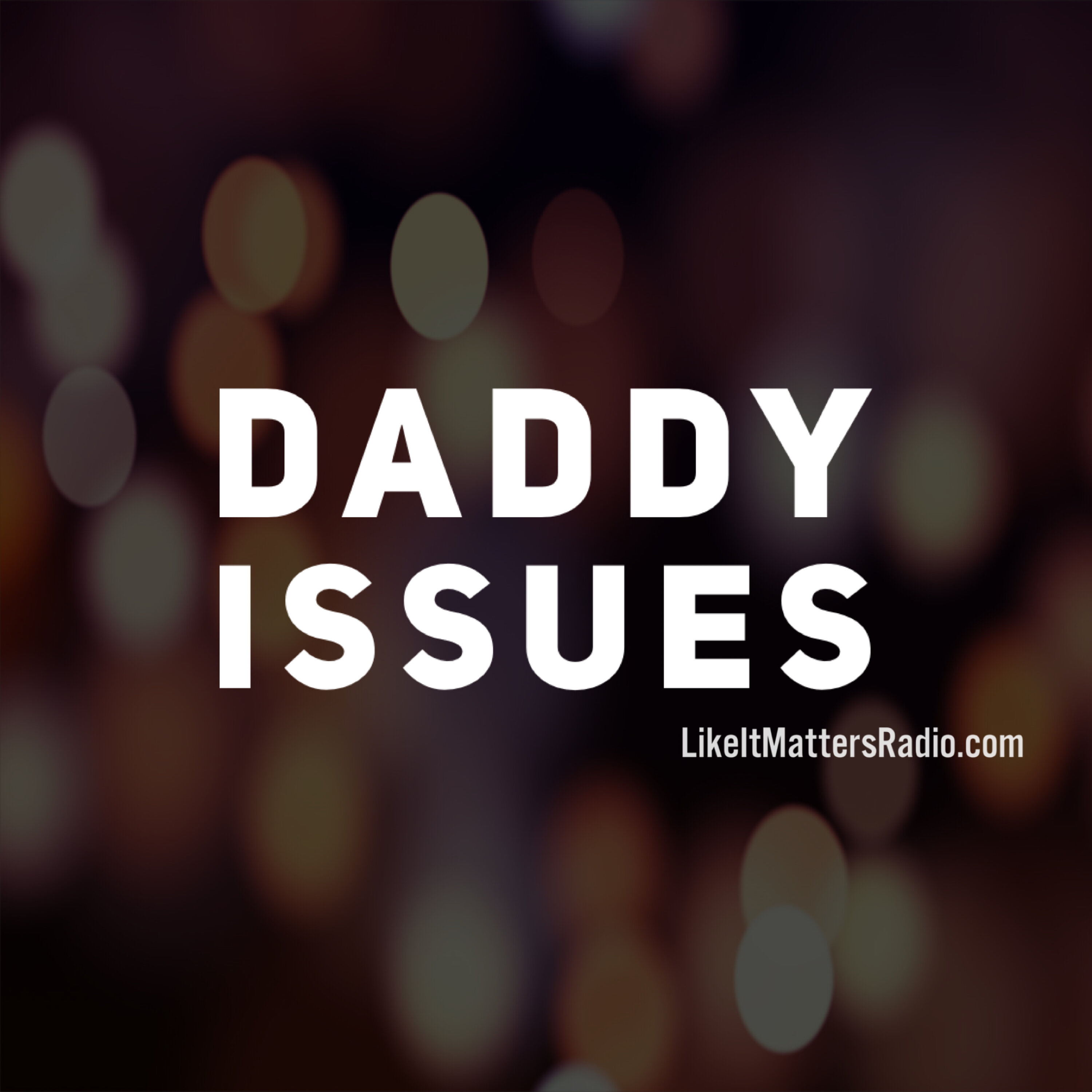 LIM Radio S10E31 Daddy Issues