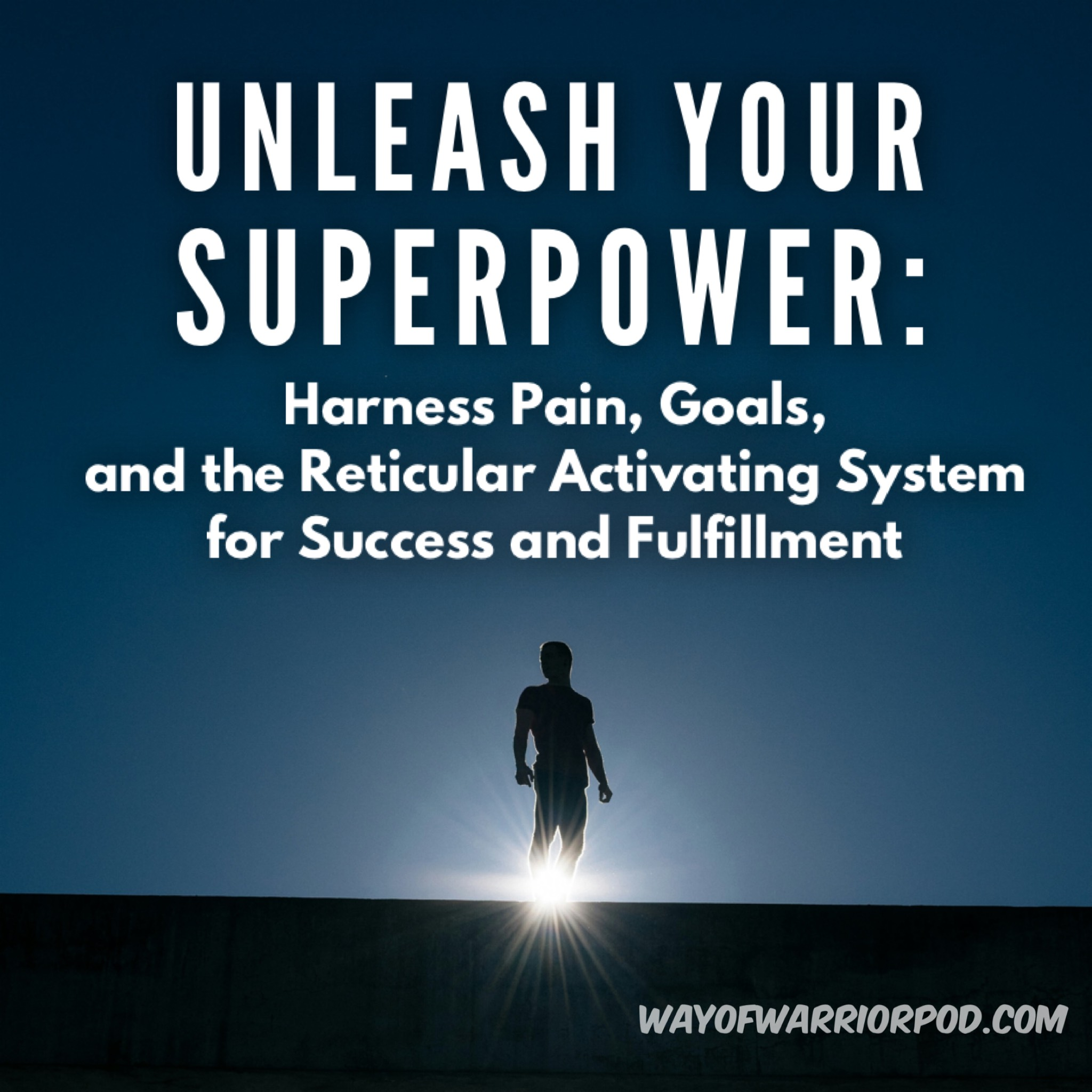 Unleash Your Superpower: Harness Pain, Goals, and the Reticular Activating System for Success and Fulfillment
