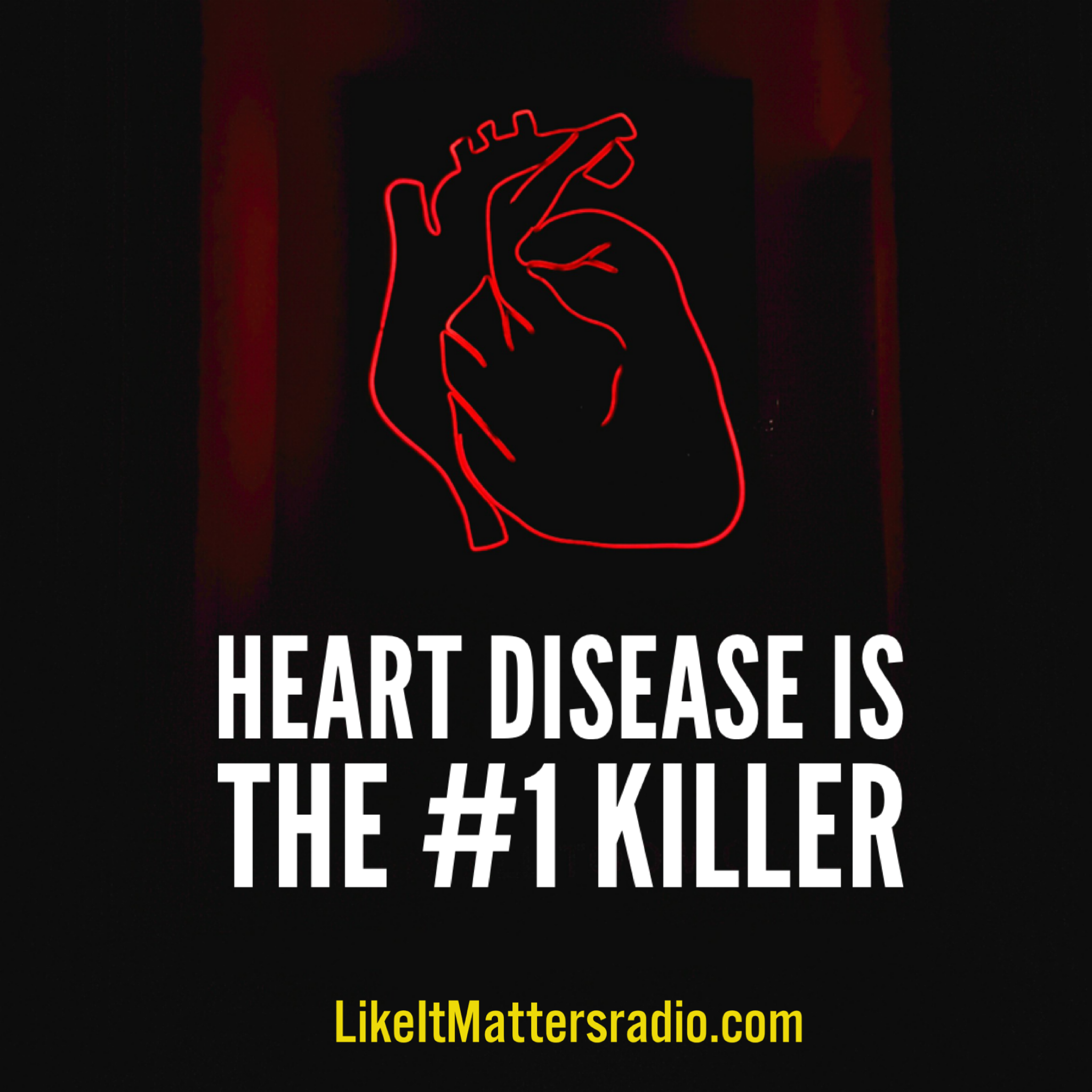 LIM Radio S10E07 Heart Disease Is The Number One Killer