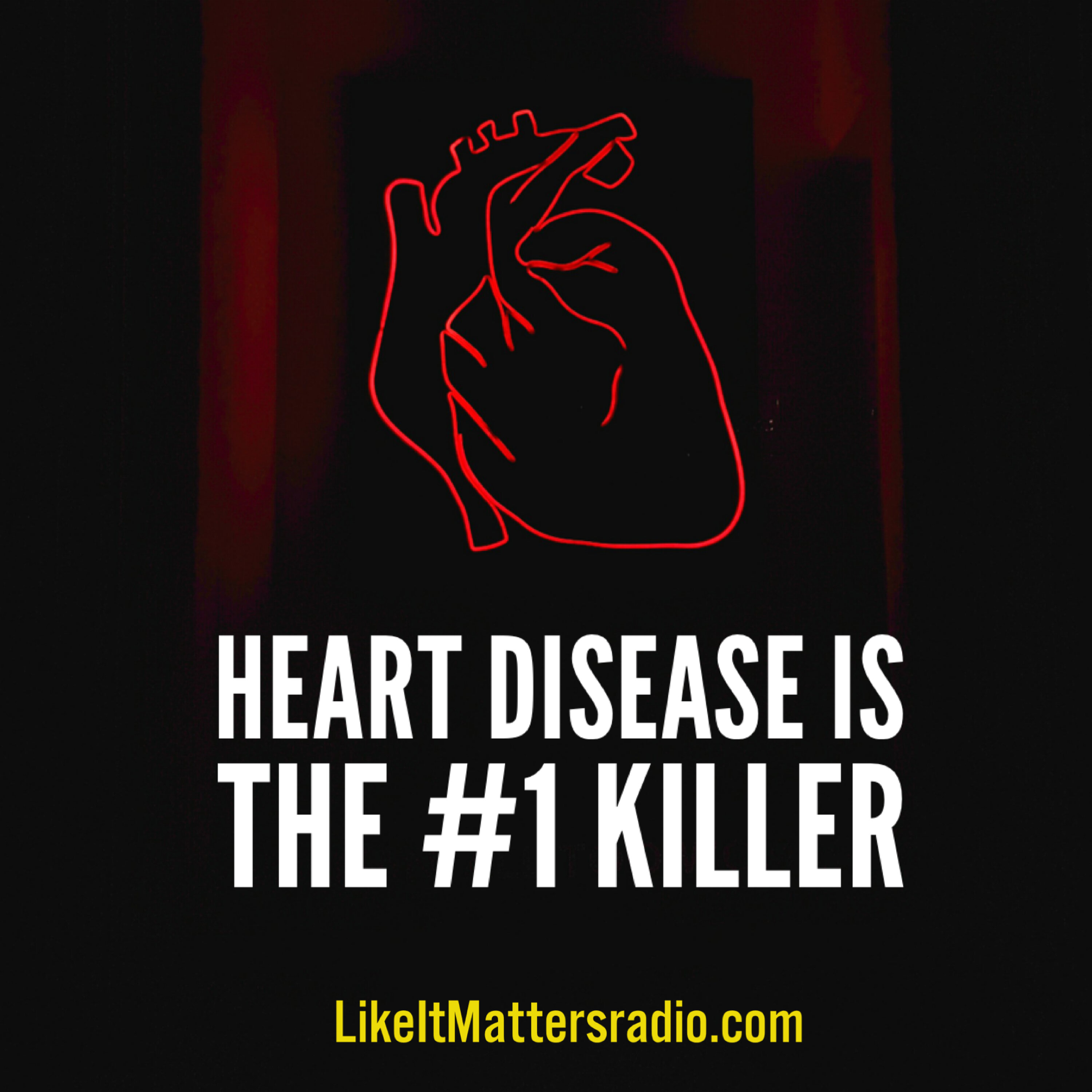 LIM Radio S10E07 Heart Disease Is The Number One Killer