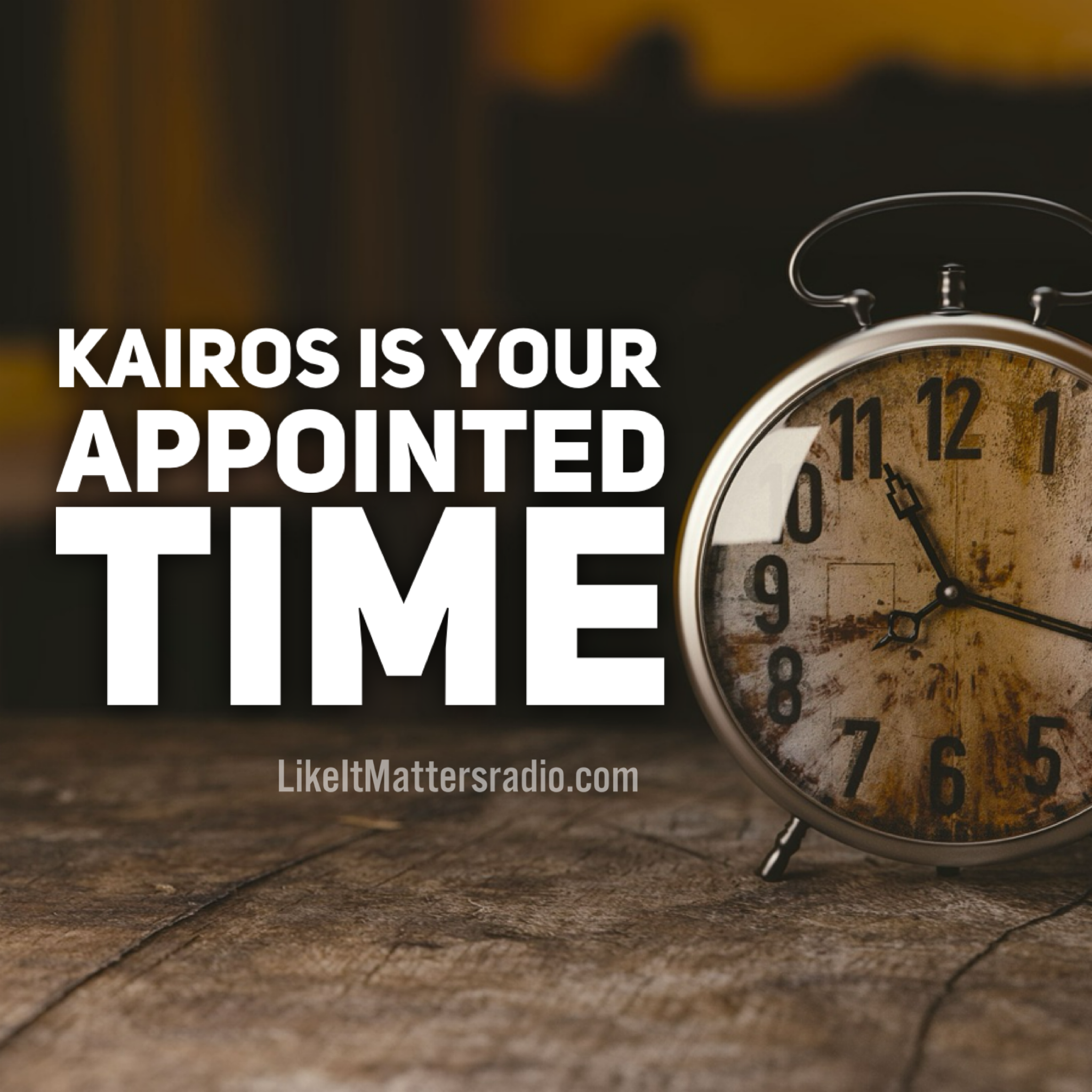 LIM Radio S10E42 Kairos is Your Appointed Time