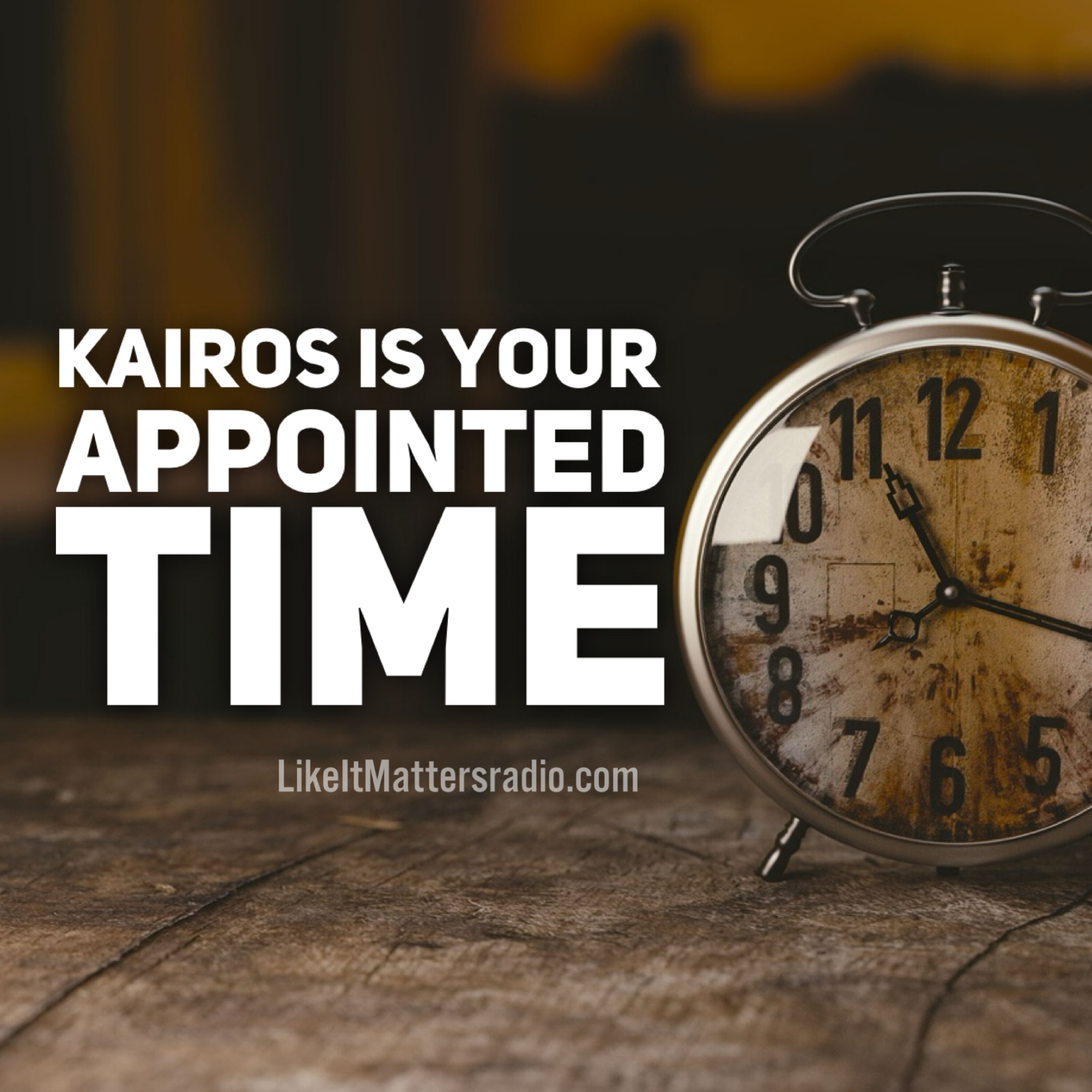 LIM Radio S10E42 Kairos is Your Appointed Time